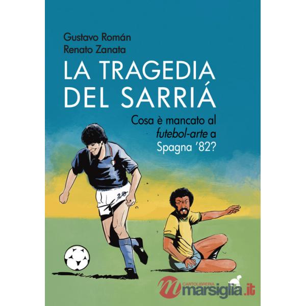 Tragedia del Sarriá. Cosa è mancato al «futebol-arte» a Spagna '82? (La)