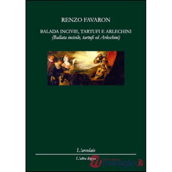 Balada incivie, tartufi e arlechini-Ballata incivile, tartufi e arlecchini. Ediz