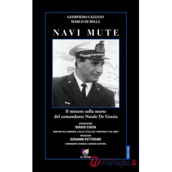 Navi mute. Il mistero sulla morte del comandante Natale De Grazia