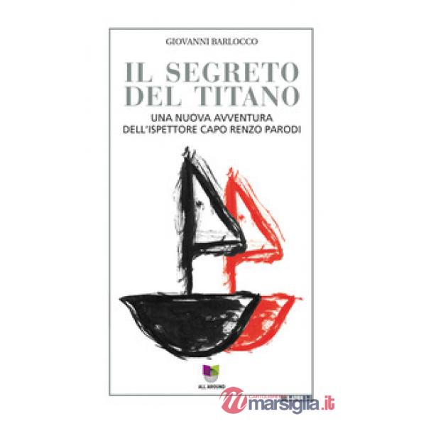 Segreto del titano. Una nuova avventura dell'ispettore capo Renzo Parodi (Il)