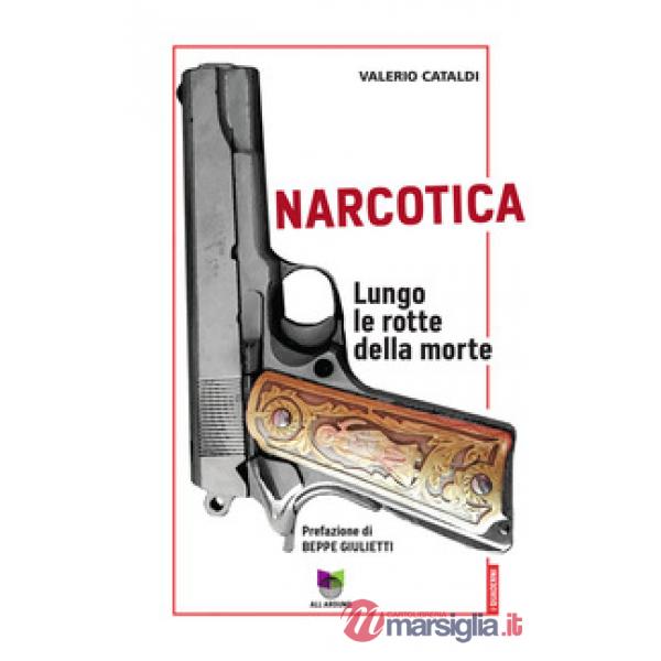 Narcotica. Lungo le rotte della morte