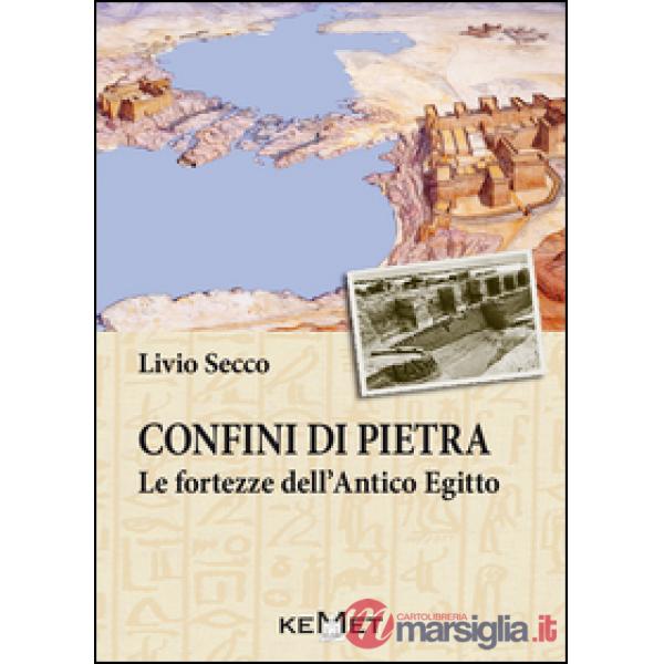 Confini di pietra. Le fortezze dell'Antico Egitto