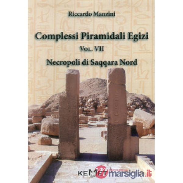 Complessi piramidali egizi. Vol. 7: Necropoli di Saqqara Nord