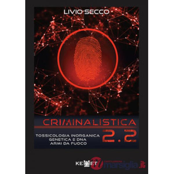 Criminalistica 2.2. Tossicologia inorganica genetica e DNA armi da fuoco