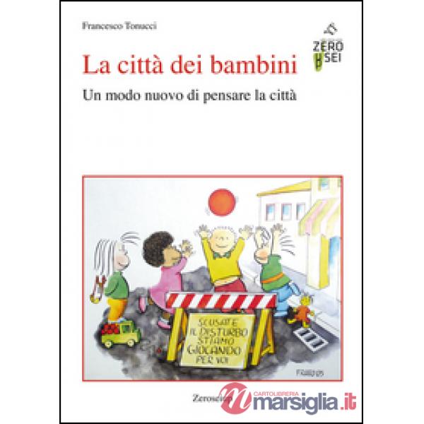 Città dei bambini. Un modo nuovo di pensare la città (La)