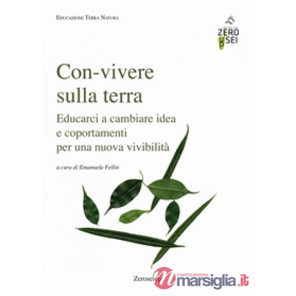 Con-vivere sulla Terra. Educarci a cambiare idea e comportamenti per una nuova v