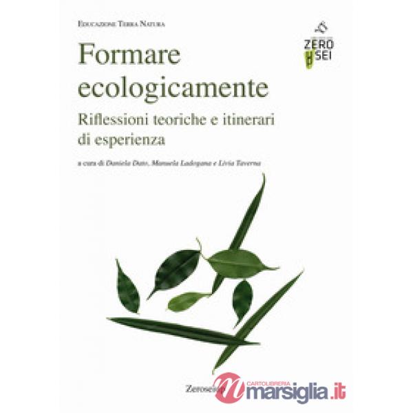 Formare ecologicamente. Riflessioni teoriche e itinerari di esperienza