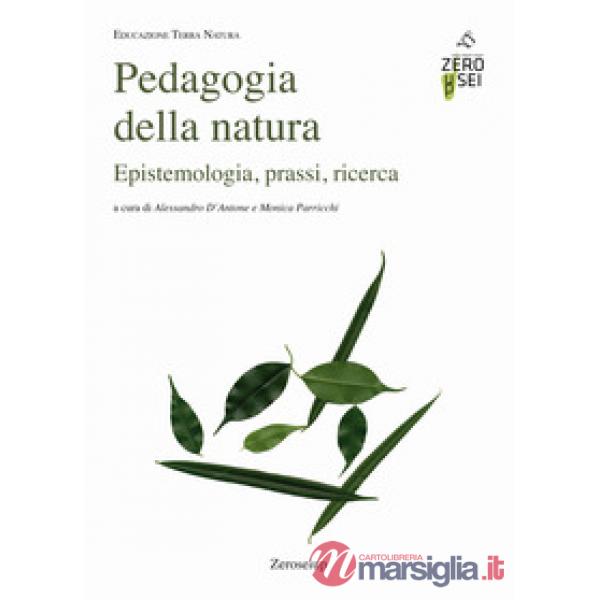 Pedagogia della natura. Epistemologia, prassi, ricerca