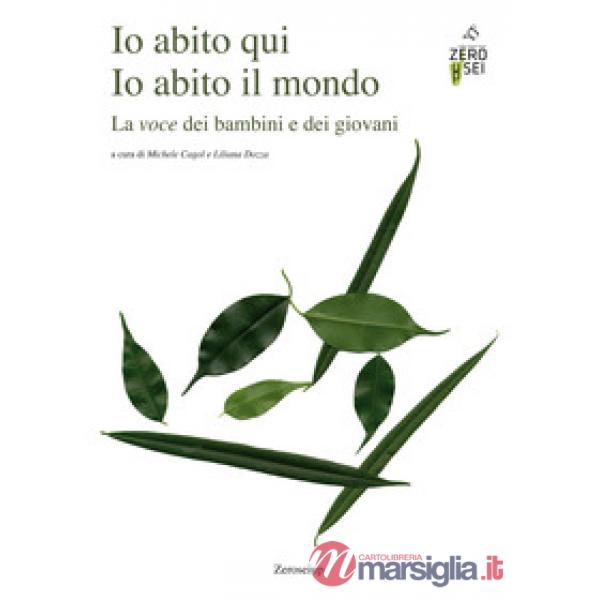 Io abito qui. Io abito il mondo. La voce dei bambini e dei giovani