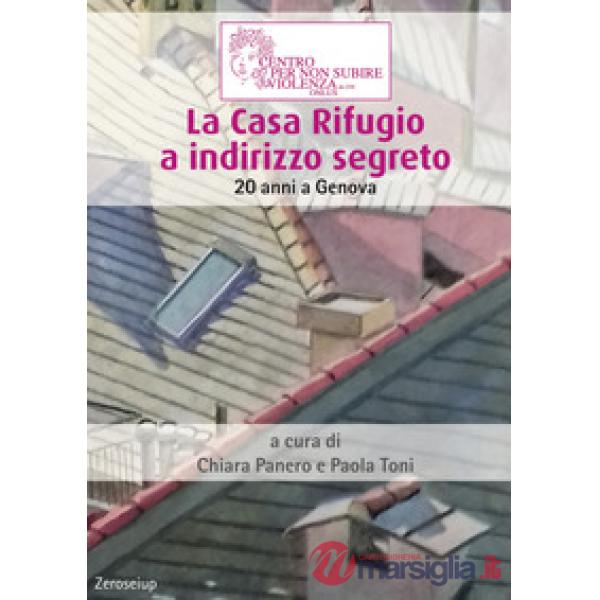 Casa Rifugio a indirizzo segreto. 20 anni a Genova (La)