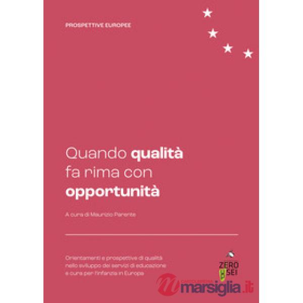 Quando qualità fa rima con opportunità. Orientamenti e prospettive di qualità nello sviluppo dei servizi di educazione e cura pe