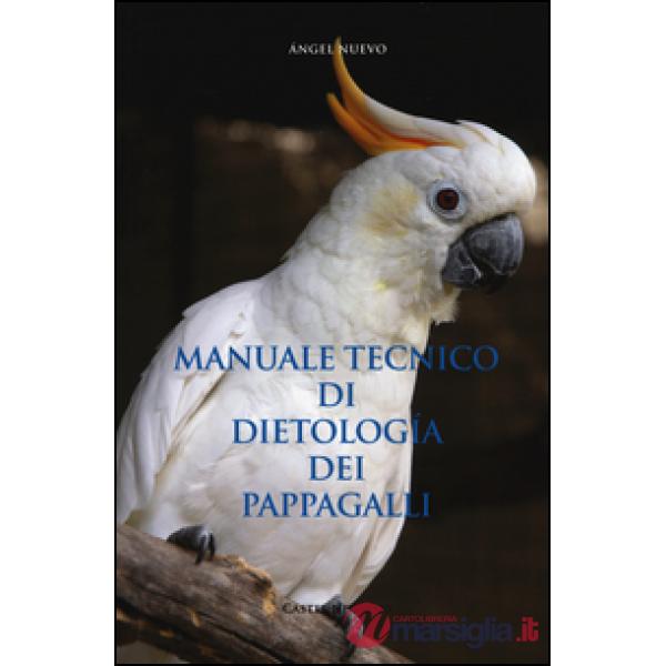 Manuale tecnico di dietologia dei pappagalli