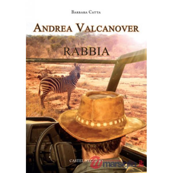 Andrea Valcanover. Rabbia. Ediz. integrale