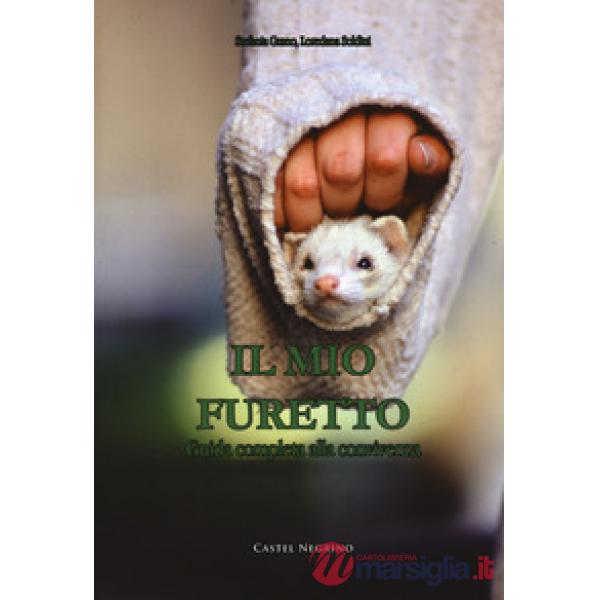 Il mio furetto. Guida completa alla convivenza