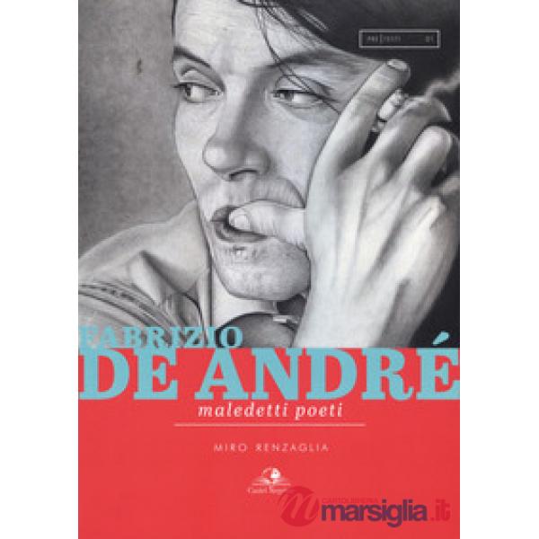 Fabrizio De André. Maledetti poeti