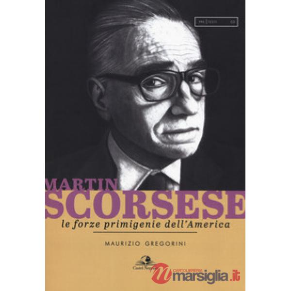 Martin Scorsese. Le forze primigenie dell'America