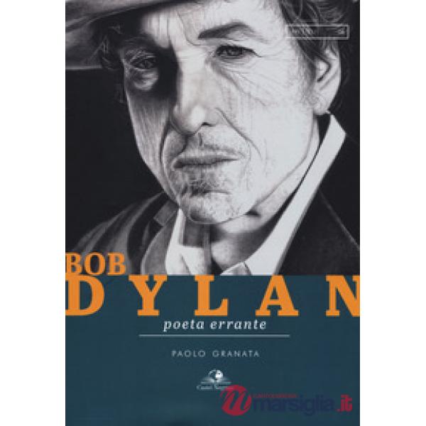 Bob Dylan. Poeta errante