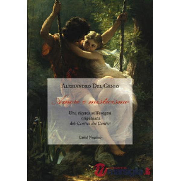 Amore e misticismo. Una ricerca sull'esegesi origeniana del «Cantico dei Cantici