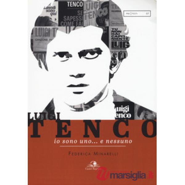 Luigi Tenco. Io sono uno... e nessuno