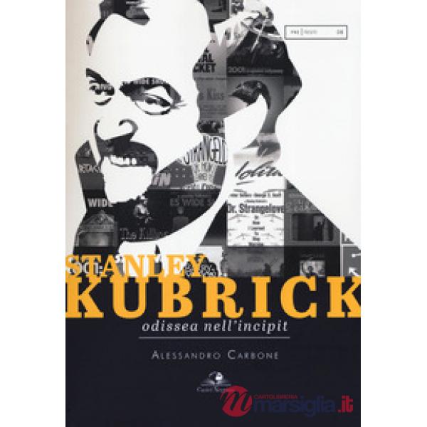 Stanley Kubrick. Odissea nell'incipit