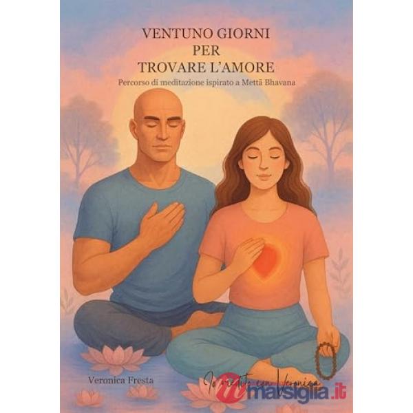 Ventuno giorni per trovare l'amore. Io medito con Veronica