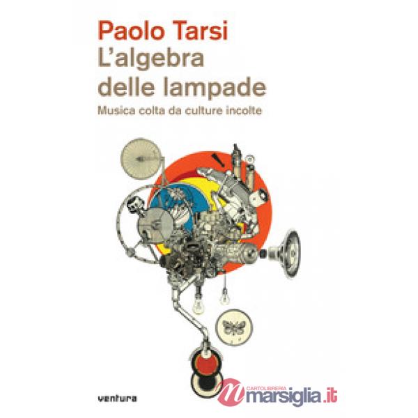 Algebra delle lampade. Musica colta da culture incolte (L')