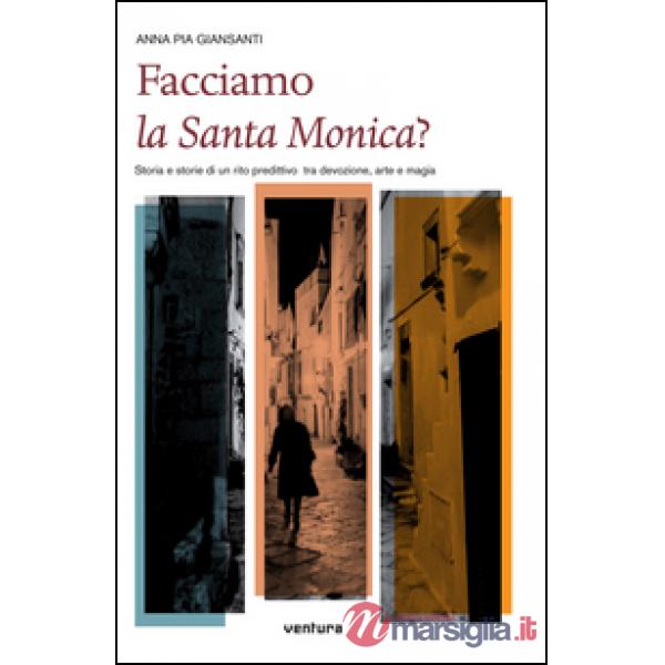 Facciamo la santa Monica? Storia e storie di un rito predittivo tra devozione, arte e magia