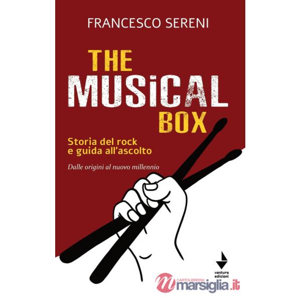 Musical box. Storia del rock e guida all'ascolto. Dalle origini al nuovo millennio (The)