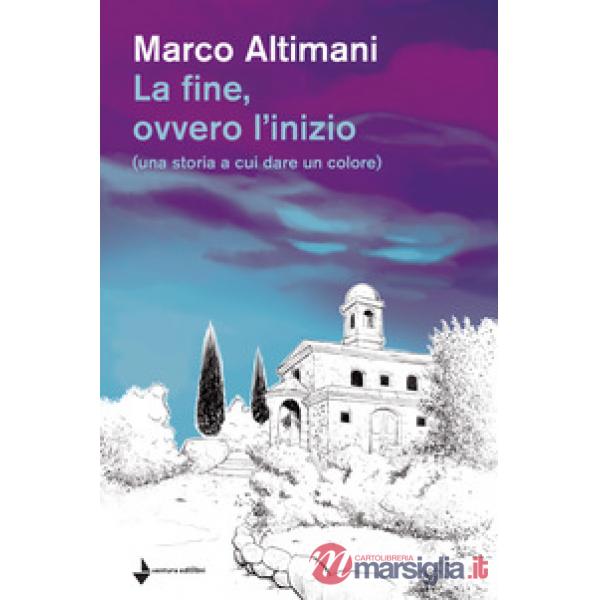 Fine, ovvero l'inizio (una storia a cui dare un colore) (La)