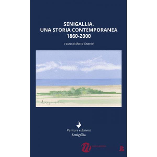 Senigallia. Una storia contemporanea 1860-2000