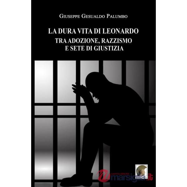 Dura vita di Leonardo tra adozione, razzismo e sete di giustizia (La)