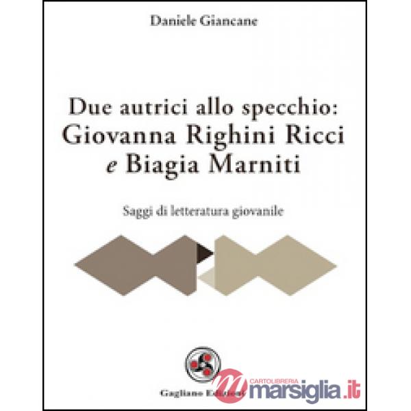 Due autrici allo specchio. Giovanna Righini Ricci e Biagia Marniti