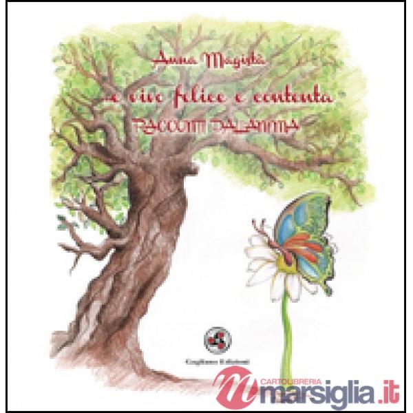 ... E vivo felice e contenta. Racconti dall'anima