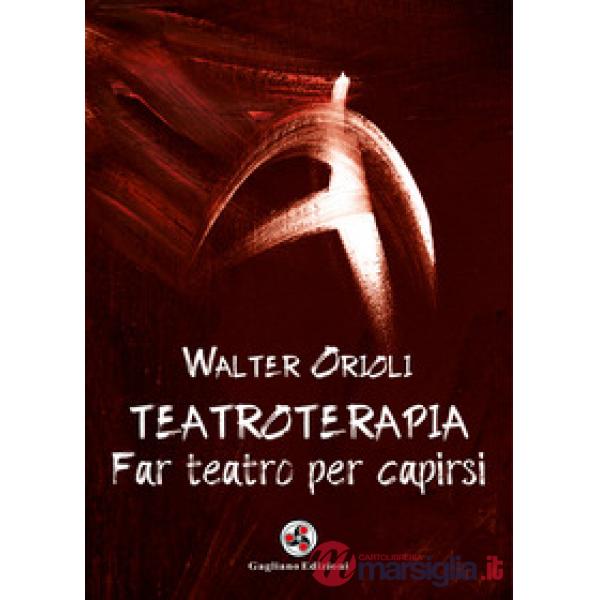 Teatroterapia. Far teatro per capirsi