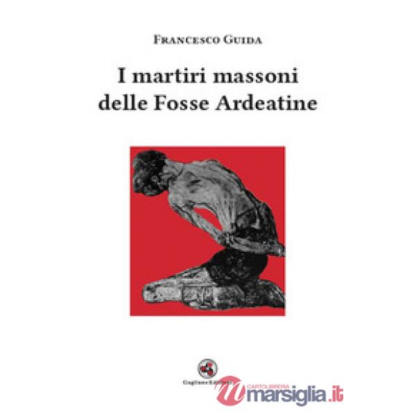 Martiri massoni delle Fosse Ardeatine (I)
