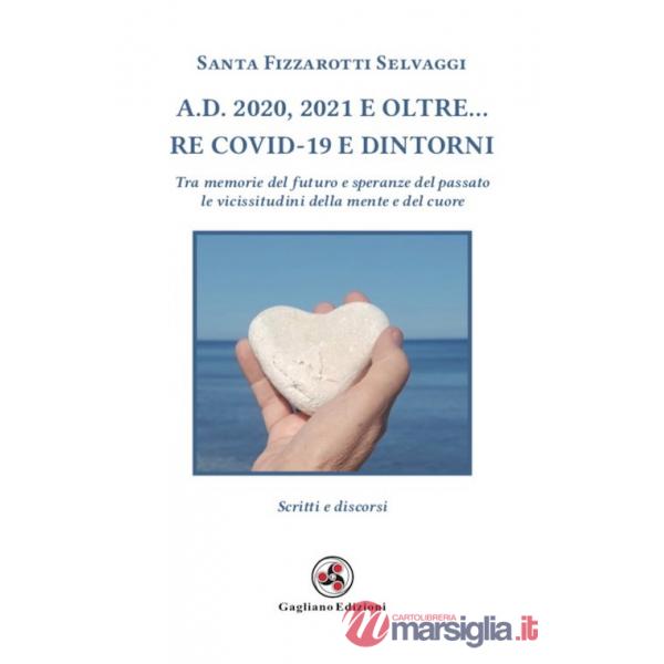 A.D. 2020, 2021 e oltre... Re Covid-19 e dintorni. Tra memorie del futuro e speranze del passato le vicissitudini della mente e 