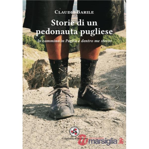 Storie di un pedonauta pugliese. In cammino in Puglia e dentro me stesso