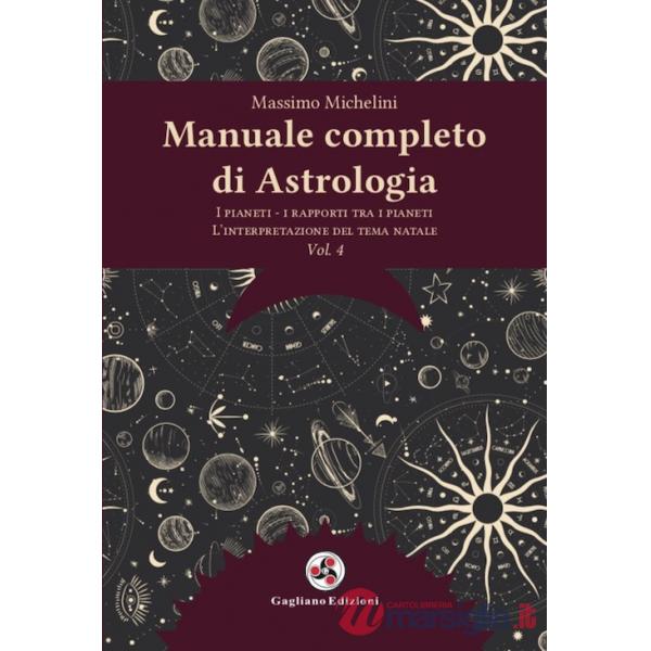Manuale completo di astrologia. Nuova ediz.. Vol. 4: I pianeti, i rapporti tra i pianeti, l'interpretazione del tema natale