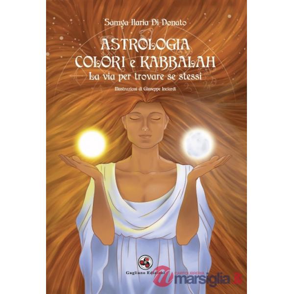 Astrologia colori e kabbalah la via per trovare se stessi. Nuova ediz.