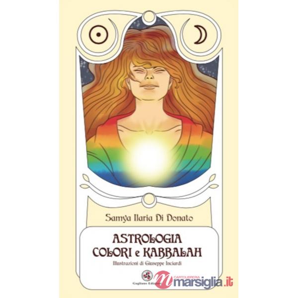 Tarocchi astrologia colori e kabbalah. Ediz. illustrata