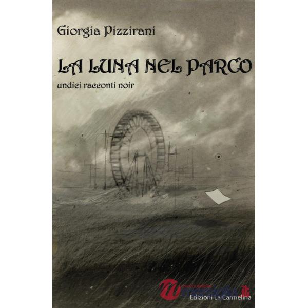 Luna nel parco. Undici racconti noir (La)