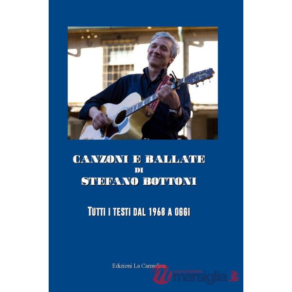 Canzoni e ballate di Stefano Bottoni. Tutti i testi dal 1968 a oggi