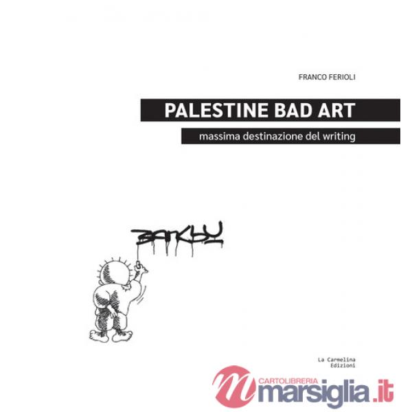 Palestine Bad Art. Massima destinazione del writing