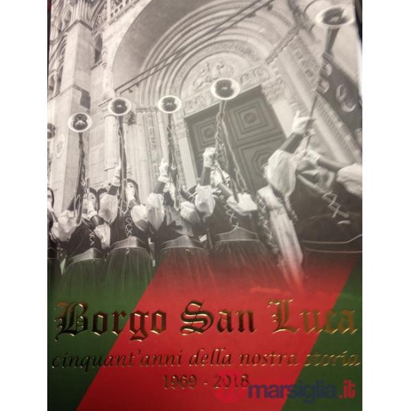 Borgo San Luca. Cinquant'anni della nostra storia 1969-2018