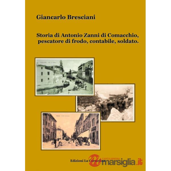 Storia di Antonio Zanni di Comacchio, pescatore di frodo, contabile, soldato