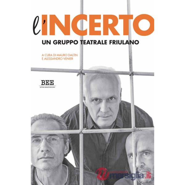 Incerto. Un gruppo teatrale friulano (L')