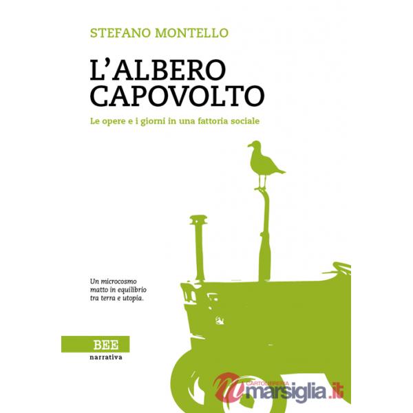 Albero capovolto. Le opere e i giorni in una fattoria sociale (L')