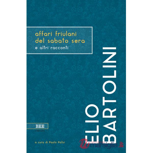 Affari friulani del sabato sera e altri racconti