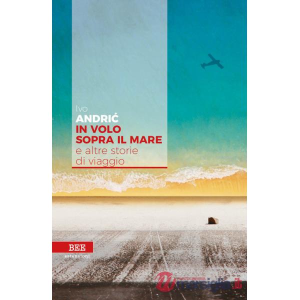 In volo sopra il mare e altre storie di viaggio