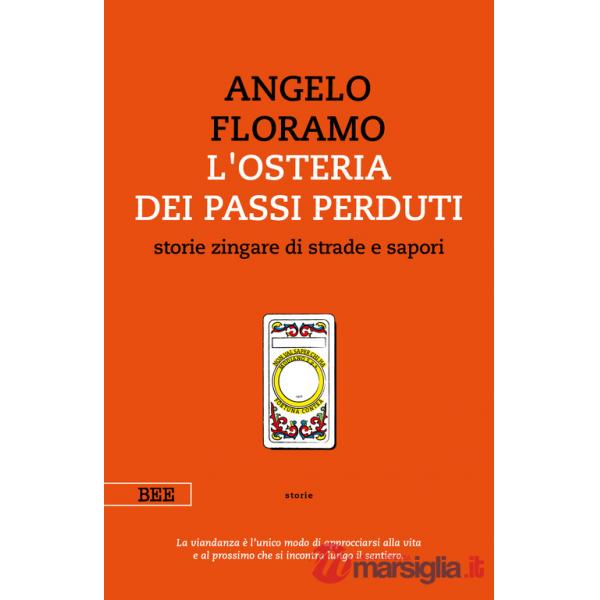 Osteria dei passi perduti. Storie zingare di strade e sapori. Nuova ediz. (L')